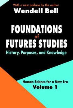 Paperback Foundations of Futures Studies: Volume 1: History, Purposes, and Knowledge Book