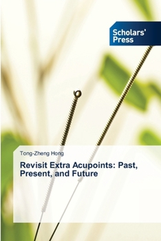 Revisit Extra Acupoints: Past, Present, and Future