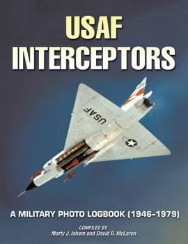 Paperback USAF Interceptors: A Military Photo Logbook (1946-1979) Book