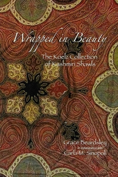 Paperback Wrapped in Beauty: The Koelz Collection of Kashmiri Shawls Volume 93 Book