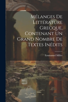 Paperback Mélanges de littérature grecque, contenant un grand nombre de textes inédits [French] Book