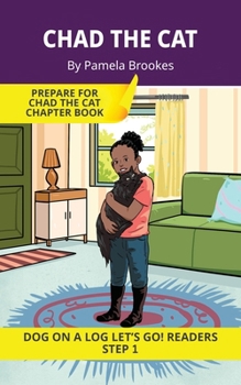 Chad The Cat: Short Decodable Books Prepare Students for Reading DOG ON A LOG Decodable Chapter Books. For Beginning Readers and Students with ... th, wh, ck) (DOG ON A LOG Let's GO! Readers)