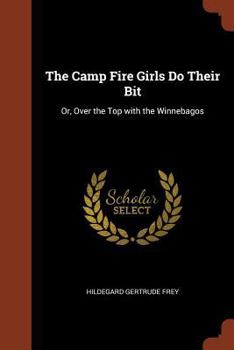 The Camp Fire Girls Do Their Bit; or, Over the Top With the Winnebagos - Book #8 of the Camp Fire Girls