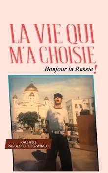Hardcover La Vie Qui M'a Choisie: Bonjour la Russie [French] Book