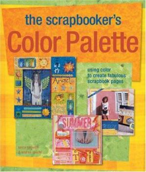 Hardcover The Scrapbooker's Color Palette: Using Color to Create Fabulous Scrapbook Pages Book