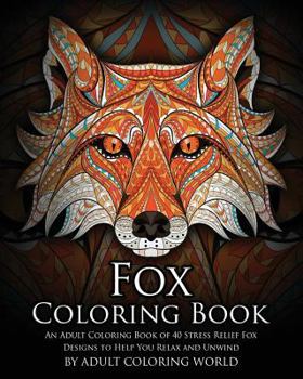 Paperback Fox Coloring Book: An Adult Coloring Book of 40 Stress Relief Fox Designs to Help You Relax and Unwind Book