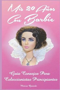 Mis 20 Años con Barbie: Guía Consejos para Coleccionistas Principiantes