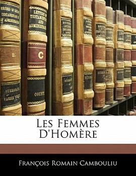 Paperback Les Femmes d'Homère [French] Book