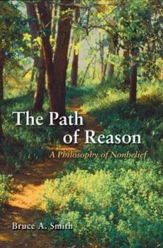 Paperback The Path of Reason: A Philosophy of Nonbelief Book