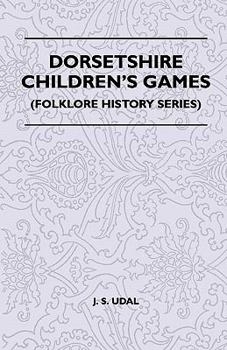 Paperback Dorsetshire Children's Games (Folklore History Series) Book