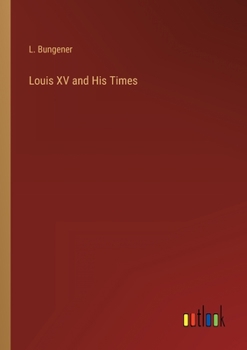 Paperback Louis XV and His Times Book