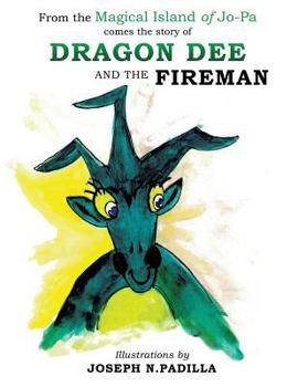 Paperback From the Magical Island of Jo-Pa comes the story of Dragon Dee and the Fireman Book