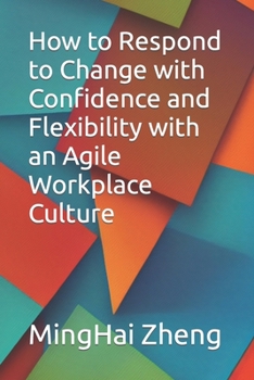 Paperback How to Respond to Change with Confidence and Flexibility with an Agile Workplace Culture Book