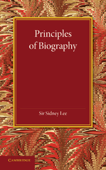 Paperback Principles of Biography: The Leslie Stephen Lecture, 1911 Book