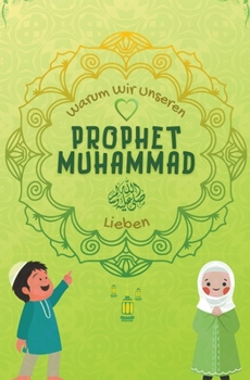 Paperback Warum Wir Unseren Prophet Muhammad Lieben? [German] Book