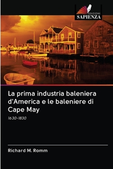 Paperback La prima industria baleniera d'America e le baleniere di Cape May [Italian] Book