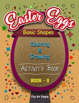 Paperback Easter Eggs Basic Shapes Coloring And Drawing Activity Book -3 Book