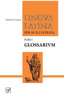 Lingua Latina per se Illustrata: Pars I: Glossarium - Book  of the Lingua Latina per se Illustrata