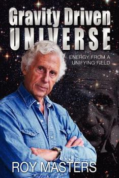 Paperback Gravity Driven Universe: Energy from a Unifying Field Book