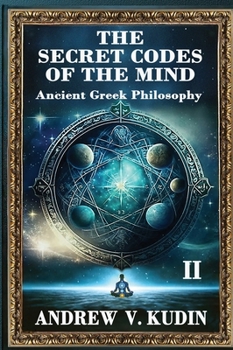Secret Codes of the Mind : Ancient Greek Philosophy