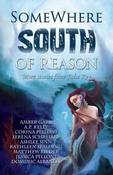 Somewhere South of Reason: Stories & Poems from False Key - Book #3 of the False Key / Somewhere South