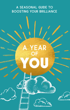 Paperback A Year of You: A Seasonal Guide to Boosting Your Brilliance Book