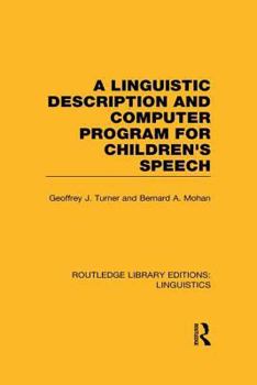 Paperback A Linguistic Description and Computer Program for Children's Speech (RLE Linguistics C) Book