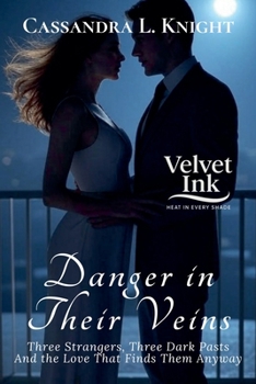 Paperback Danger in Their Veins: Three Strangers, Three Dark Pasts-And the Love That Finds Them Anyway Book
