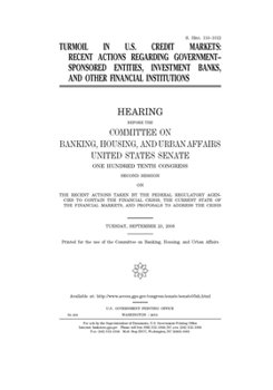 Turmoil in U.S. credit markets  : recent actions regarding government-sponsored entities, investment banks, and other financial institutions