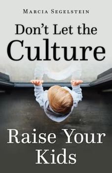 Paperback Don't Let the Culture Raise Your Kids Book