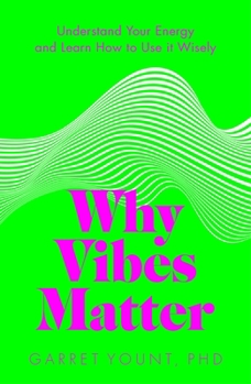 Paperback Why Vibes Matter: Understand Your Energy and Learn How to Use It Wisely Book