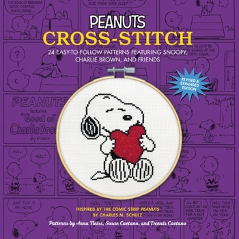 Peanuts Cross-Stitch: 24 Easy-to-Follow Patterns of Snoopy, Charlie Brown, and Friends (Revised and Expanded Edition)
