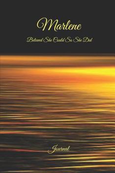 Marlene Believed She Could So She Did: Journal: Inspirational Personalized Name Journal, Diary, Notebook to Write in