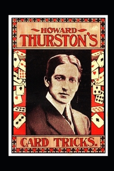 Paperback Howard Thurston's Card Tricks: Being a Fin de Siecle manual on the Art of Conjuring with Cards Book