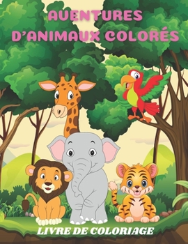 Paperback Aventures d'Animaux Colorés - Livre de Coloriage [French] Book