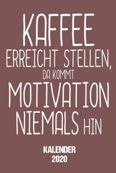 Kalender 2020: Terminplaner Bürosprüche 2020 A5 Tagesplaner für Bürotisch lustiges Geschenk für Kollegen auf dem Schreibtisch Jahreskalender 2020 1 ... Kaffee Motivation 2020 klein (German Edition)