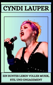 Paperback Cyndi Lauper Ein Buntes Leben Voller Musik, Stil Und Engagement [German] Book