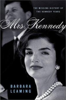 Hardcover Mrs. Kennedy: The Missing History of the Kennedy Years Book