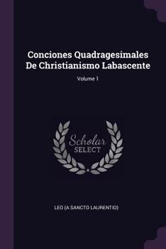 Paperback Conciones Quadragesimales De Christianismo Labascente; Volume 1 Book