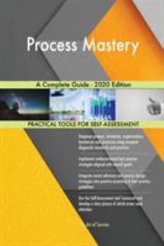 Paperback Process Mastery A Complete Guide - 2020 Edition Book