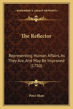 Paperback The Reflector: Representing Human Affairs, As They Are, And May Be Improved (1750) Book