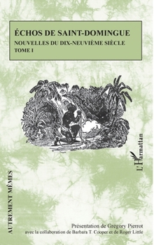 Echos de Saint-Domingue Tome 1: Nouvelles du dix-neuvième siècle (Autrement Mêmes) (French Edition)