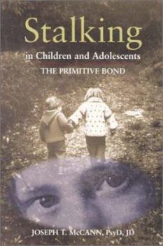 Hardcover Stalking in Children and Adolescents: The Primitive Bond Book