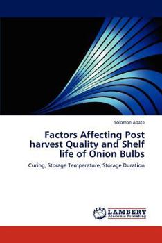 Paperback Factors Affecting Post Harvest Quality and Shelf Life of Onion Bulbs Book