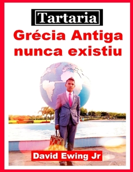 Paperback Tartaria - Grécia Antiga nunca existiu: (não em cores) [Portuguese] Book