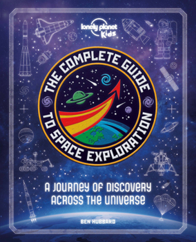 Hardcover Lonely Planet Kids the Complete Guide to Space Exploration Book