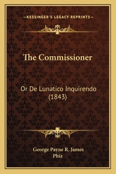 Paperback The Commissioner: Or De Lunatico Inquirendo (1843) Book