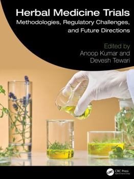 Hardcover Herbal Medicine Trials: Methodologies, Regulatory Challenges, and Future Directions Book