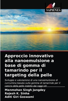 Approccio innovativo alla nanoemulsione a base di gomma di tamarindo per il targeting della pelle