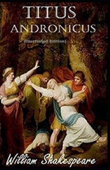 Paperback Titus Andronicus By William Shakespeare (Illustrated Edition) Book